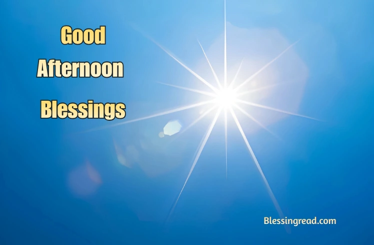 160+ Warm Good Afternoon Blessings for Midday Calm Good Afternoon Blessings