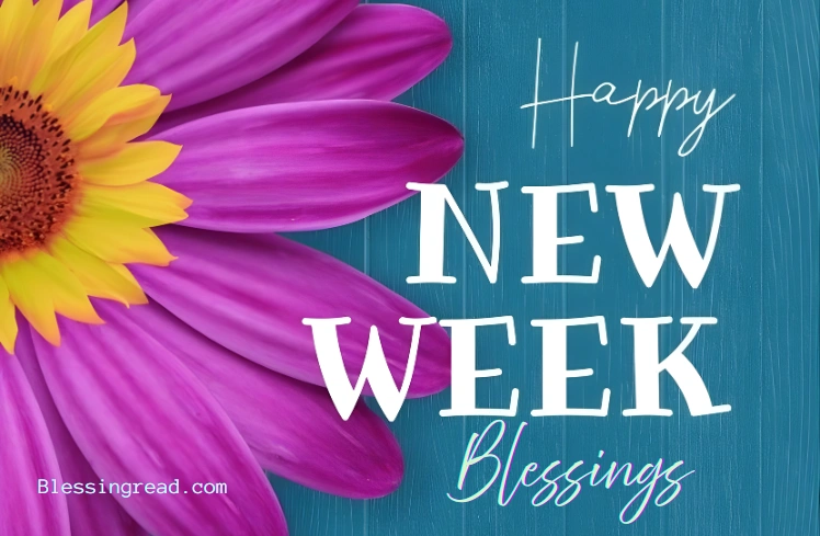 150+ New Week Blessings for Hope, Peace and a Fresh Start new week blessings